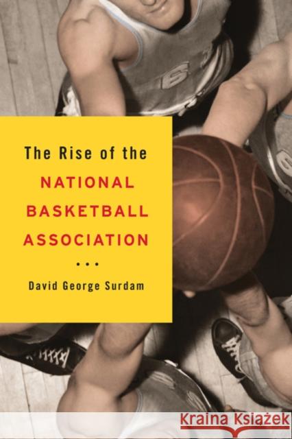 The Rise of the National Basketball Association David G. Surdam 9780252078668 University of Illinois Press - książka