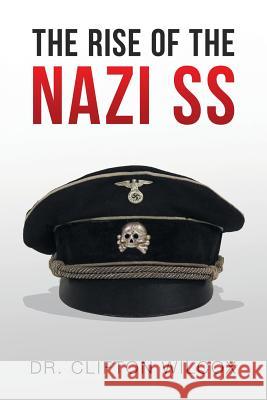 The Rise of the Nazi SS Wilcox 9781514435236 Xlibris - książka