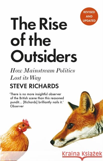 The Rise of the Outsiders: How Mainstream Politics Lost Its Way Richards, Steve 9781786491442 Atlantic Books - książka