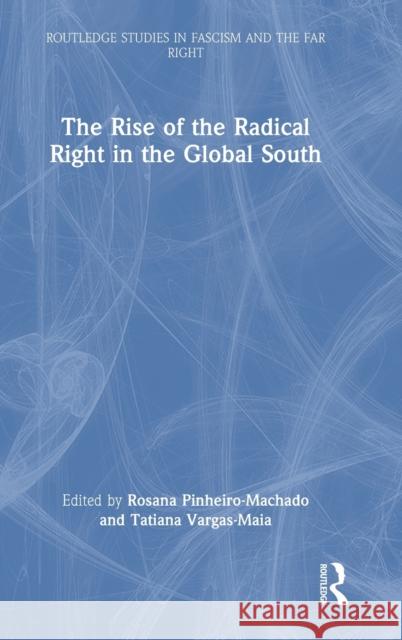 The Rise of the Radical Right in the Global South Rosana Pinheiro-Machado Tatiana Vargas-Maia 9781032040332 Routledge - książka