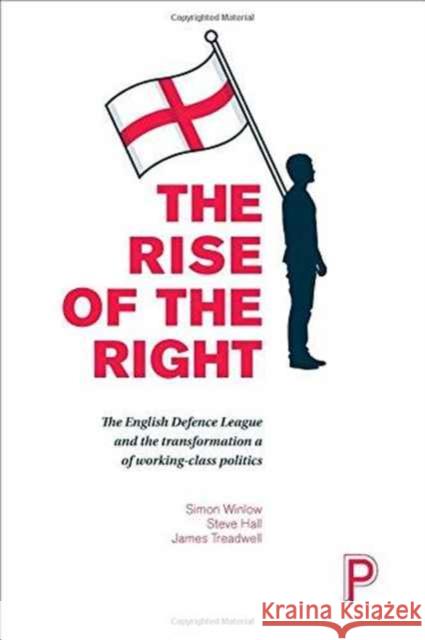 The Rise of the Right: English Nationalism and the Transformation of Working-Class Politics Simon Winlow Steve Hall James Treadwell 9781447328483 Policy Press - książka