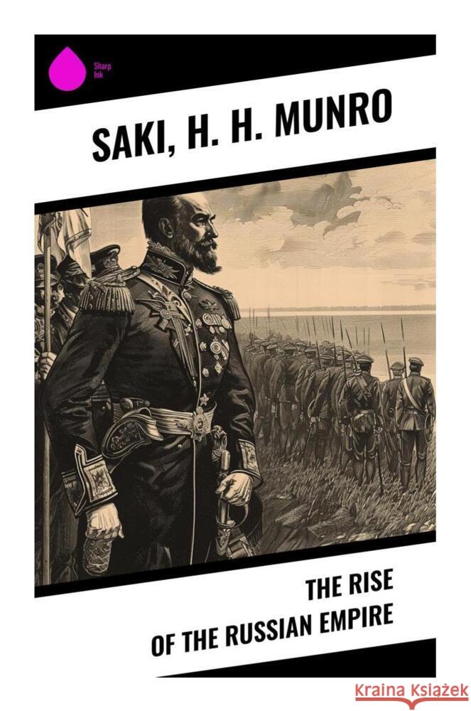 The Rise of the Russian Empire Saki, Munro, H. H. 9788028335403 Sharp Ink - książka