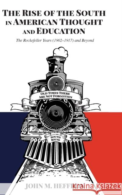 The Rise of the South in American Thought and Education: The Rockefeller Years (1902-1917) and Beyond Sadovnik, Alan R. 9781433158643 Peter Lang Inc., International Academic Publi - książka