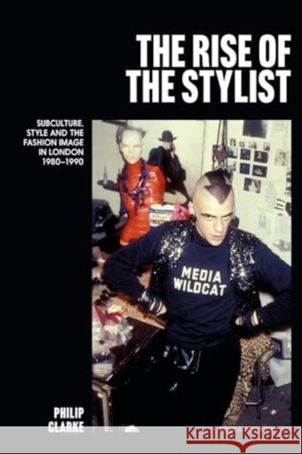 The Rise of the Stylist Dr Philip (Central Saint Martins, London, UK) Clarke 9781350301665 Bloomsbury Publishing PLC - książka