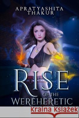 The Rise of The Wereheretic Apratyashita Thakur   9798360132158 Independently Published - książka