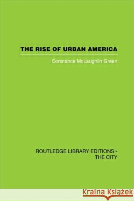 The Rise of Urban America Constance McLaughlin Green 9780415418058 Routledge - książka