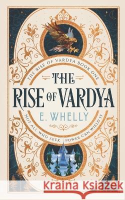 The Rise of Vardya: Book 1 E Whelly   9781777722241 CSG Publishing House - książka