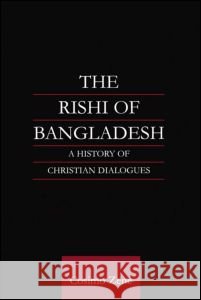 The Rishi of Bangladesh: A History of Christian Dialogue Zene, Cosimo 9780700715213 Taylor & Francis - książka