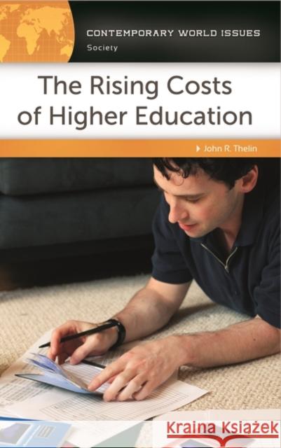 The Rising Costs of Higher Education: A Reference Handbook Thelin, John R. 9781610691710 ABC-CLIO - książka