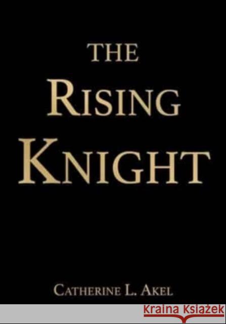 The Rising Knight Ph.D. Catherine L. Akel 9781952126758 Rocketship Entertainment - książka