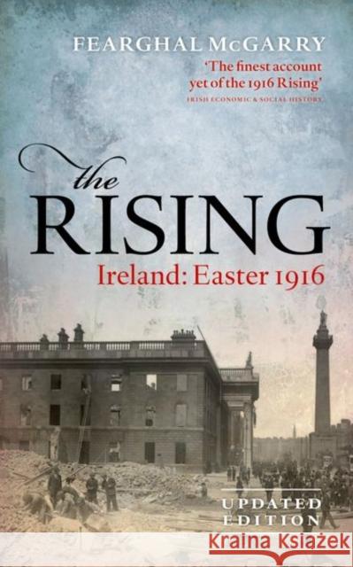 The Rising (New Edition): Ireland: Easter 1916 McGarry, Fearghal 9780198732358 Oxford University Press, USA - książka