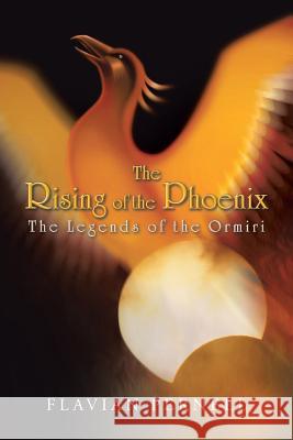 The Rising of the Phoenix: The Legends of the Ormiri Pernell, Flavian 9781481797269 Authorhouse - książka