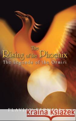 The Rising of the Phoenix: The Legends of the Ormiri Pernell, Flavian 9781481797276 Authorhouse - książka