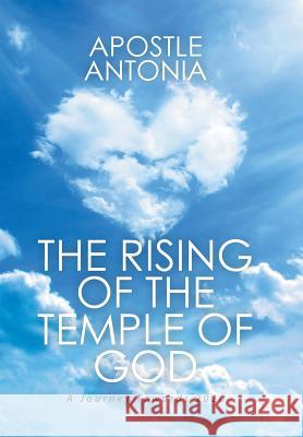 The Rising of the Temple of God: A Journey Towards 2020 Apostle Antonia 9781514431863 Xlibris - książka