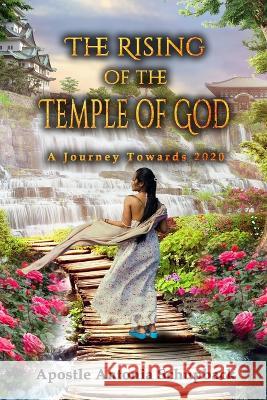 The Rising of the Temple of God: A Journey Towards 2020 Apostle Antonia Schupback   9781960113917 Regency Publishers - książka