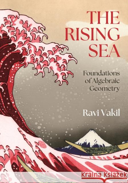 The Rising Sea: Foundations of Algebraic Geometry Ravi Vakil 9780691268668 Princeton University Press - książka