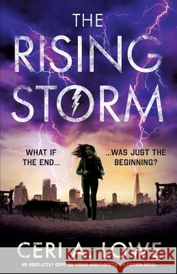 The Rising Storm: An Absolutely Gripping Young Adult Dystopian Fiction Novel Ceri a. Lowe 9781786814609 Bookouture - książka