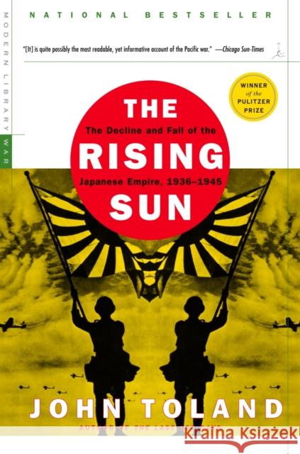 The Rising Sun: The Decline and Fall of the Japanese Empire, 1936-1945 John Toland 9780812968583 Random House USA Inc - książka