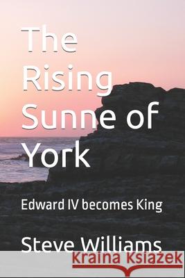 The Rising Sunne of York: Edward IV becomes King Williams, Steve 9798745734175 Independently published - książka