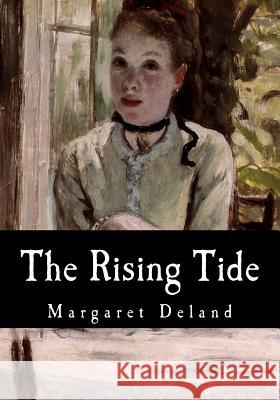 The Rising Tide Margaret Deland 9781548675967 Createspace Independent Publishing Platform - książka