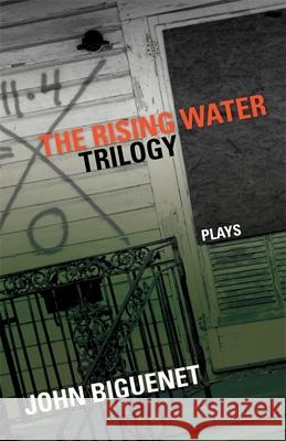 The Rising Water Trilogy: Plays John Biguenet George Judy 9780807161401 Louisiana State University Press - książka