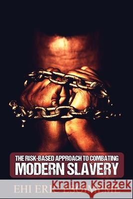 The Risk-Based Approach to Combating Modern Slavery Ehi Eric Esoimeme 9789782787910 Dsc Publications Ltd. - książka