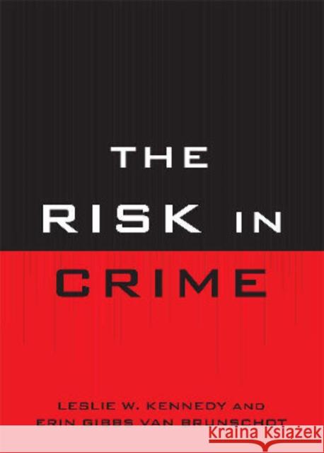 The Risk in Crime Leslie W. Kennedy 9781442200548 Rowman & Littlefield Publishers - książka