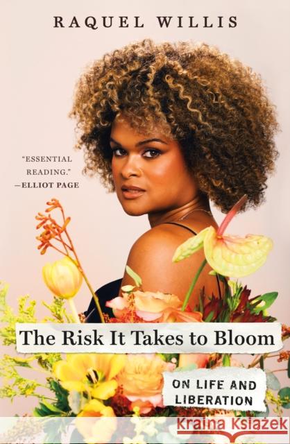 The Risk It Takes to Bloom: On Life and Liberation Willis, Raquel 9781250275684 St. Martin's Press - książka