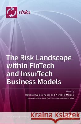 The Risk Landscape within FinTech and InsurTech Business Models Ramona Rupeika-Apoga Pierpaolo Marano 9783036527727 Mdpi AG - książka