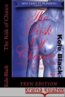 The Risk of Chance: Teen Edition Kole Black Blackexpressions Ebooks Shon Col 9781494442958 Createspace - książka