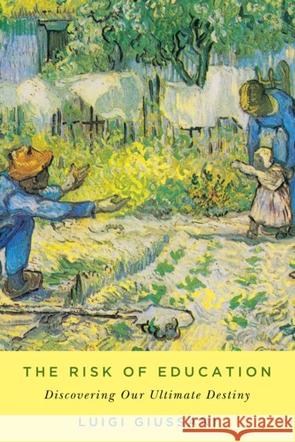 The Risk of Education: Discovering Our Ultimate Destiny Luigi Giussani 9780773557499 McGill-Queen's University Press - książka