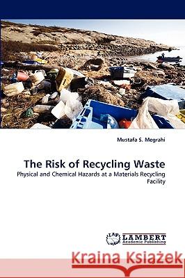 The Risk of Recycling Waste Mustafa S Megrahi 9783838368160 LAP Lambert Academic Publishing - książka