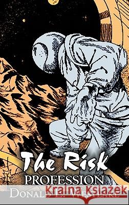 The Risk Profession by Donald E. Westlake, Science Fiction, Adventure, Space Opera, Mystery & Detective Donald E. Westlake 9781463899769 Aegypan - książka