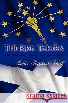 The Risk Takers: The Story of Two American Families Hall, Leslie Simpson 9781440107603 iUniverse.com - książka