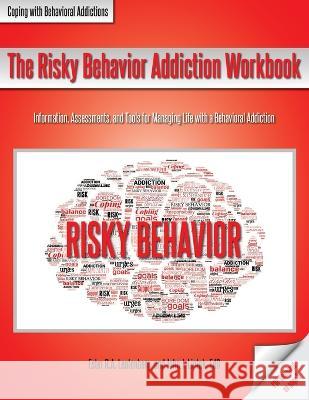 The Risky Behavior Addiction Workbook: Information, Assessments, and Tools for Managing Life with a Behavioral Addiction Ester R. a. Leutenberg John J. Liptak 9781570253676 Whole Person Associates - książka