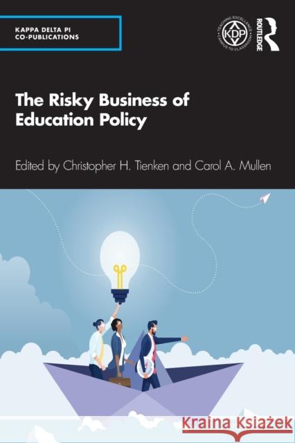 The Risky Business of Education Policy Christopher H. Tienken Carol A. Mullen 9780367622466 Routledge - książka