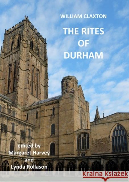 The Rites of Durham William Claxton Margaret Harvey Lynda Rollason 9780854440825 Surtees Society - książka