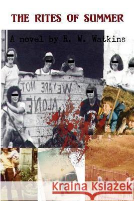 The Rites of Summer R. W. Watkins 9781541113404 Createspace Independent Publishing Platform - książka
