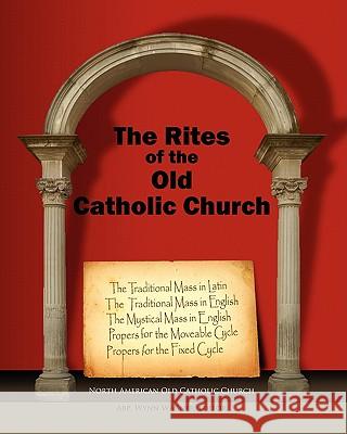 The Rites of the Old Catholic Church: (color) Wagner, Wynn 9781452856742 Createspace - książka