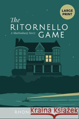 The Ritornello Game: (Staircase Books Large Print Edition) Rhonda Chandler 9781732579743 Staircase Books - książka