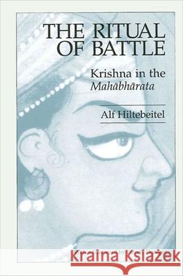 The Ritual of Battle: Krishna in the Mahabharata Alf Hiltebeitel 9780791402504 State University of New York Press - książka