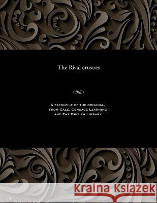 The Rival Crusoes Various 9781535814386 Gale and the British Library - książka