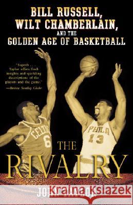 The Rivalry: Bill Russell, Wilt Chamberlain, and the Golden Age of Basketball John Taylor 9780812970302 Ballantine Books - książka