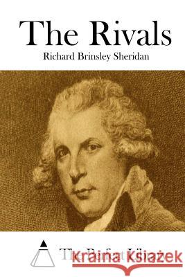 The Rivals Richard Brinsley Sheridan The Perfect Library 9781512144246 Createspace - książka