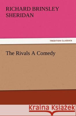 The Rivals a Comedy Richard Brinsley Sheridan 9783847216124 tredition GmbH - książka