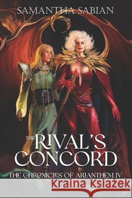 The Rival's Concord: The Chronicles of Arianthem IV Samantha Sabian 9780988582262 Arianthem Press - książka