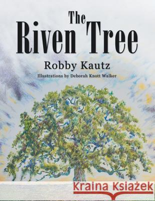The Riven Tree Robby Kautz Deborah Knott Walker 9781480866744 Archway Publishing - książka