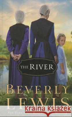 The River Beverly Lewis 9781410472175 Cengage Learning, Inc - książka