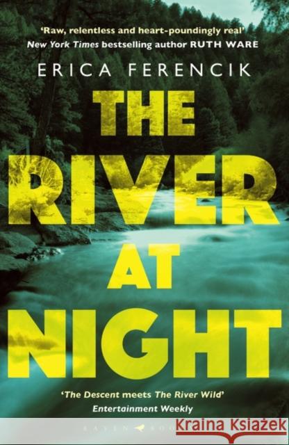 The River at Night: A Taut and Gripping Thriller Erica Ferencik 9781408886564 Bloomsbury Publishing PLC - książka