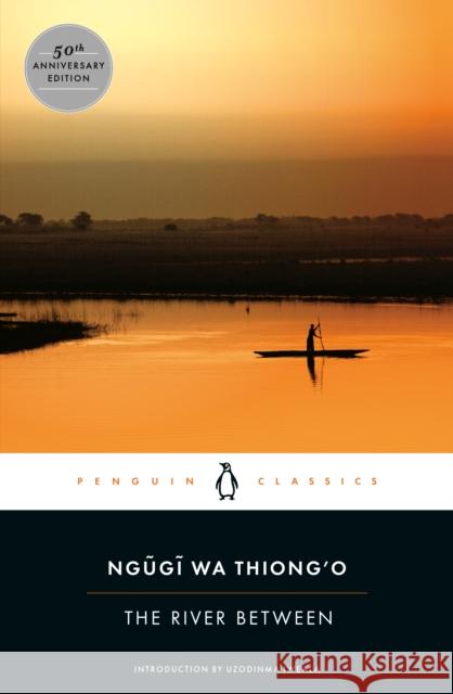 The River Between Ngugi Wa Thiong'o Uzodinma Iweala 9780143107491 Penguin Books - książka